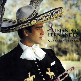 Alejandro Fernandez - Que Seas Muy Feliz album cover