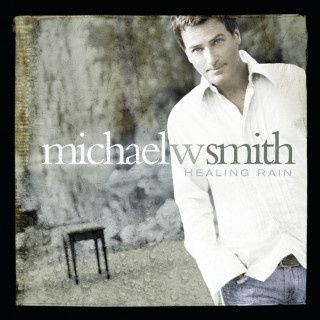 Michael W. Smith - Healing Rain album cover