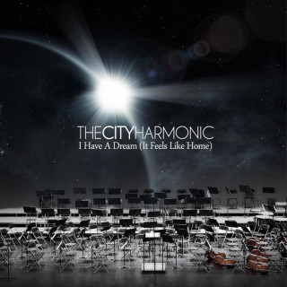 The City Harmonic - I Have A Dream (It Feels Like Home) album cover