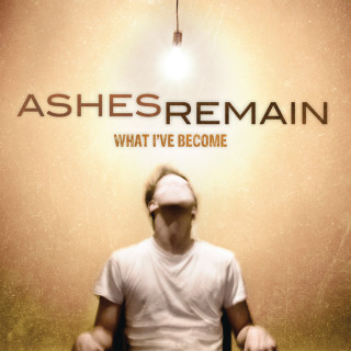 Ashes Remain - What I've Become album cover