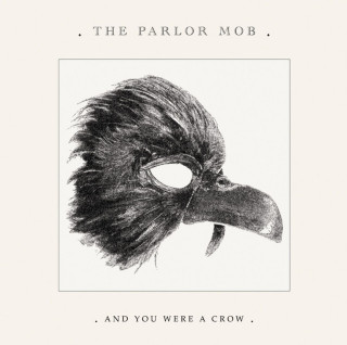 The Parlor Mob - And You Were A Crow album cover