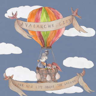 Avalanche City - Our New Life Above The Ground album cover