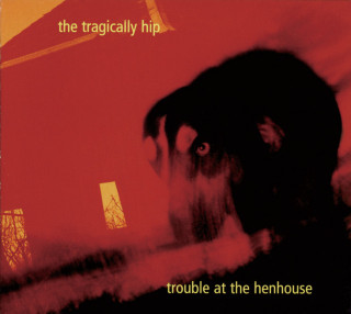 The Tragically Hip - Trouble At The Henhouse album cover