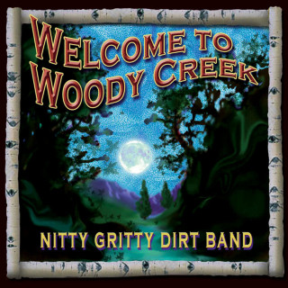 Nitty Gritty Dirt Band - Welcome To Woody Creek album cover