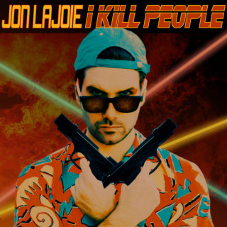 Jon Lajoie - I Kill People album cover