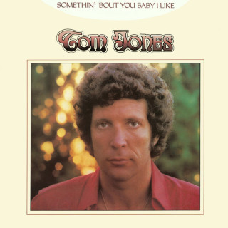 Tom Jones - Somethin' Bout You Baby I Like album cover