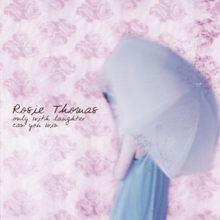 Rosie Thomas - Only With Laughter Can You Win album cover