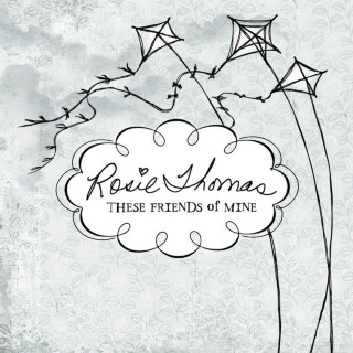 Rosie Thomas - These Friends Of Mine album cover