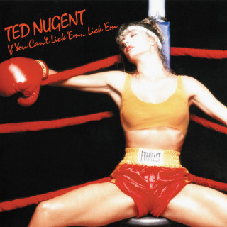 Ted Nugent - If You Can't Lick 'Em...Lick 'Em album cover