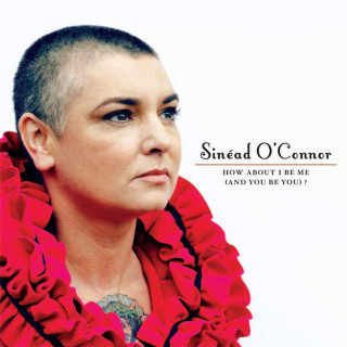 Sinead O'Connor - How About I Be Me (And You Be You)? album cover