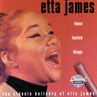 Etta James - These Foolish Things - The Classic Balladry Of Etta James compilation cover