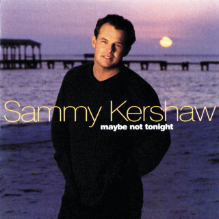Sammy Kershaw - Maybe Not Tonight album cover
