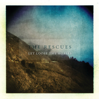The Rescues - Let Loose The Horses album cover