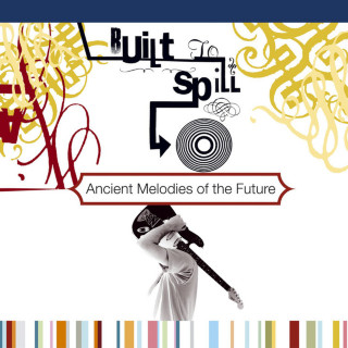 Built To Spill - Ancient Melodies Of The Future album cover