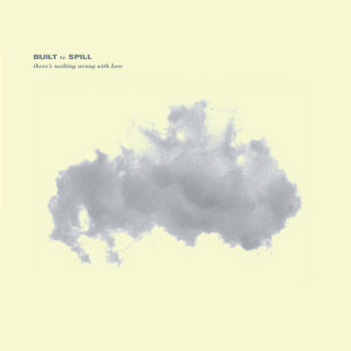 Built To Spill - There's Nothing Wrong With Love album cover