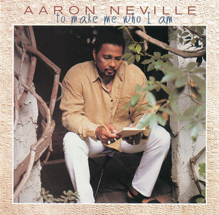 Aaron Neville - To Make Me Who I Am album cover
