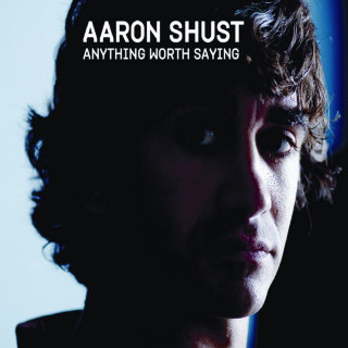 Aaron Shust - Anything Worth Saying album cover