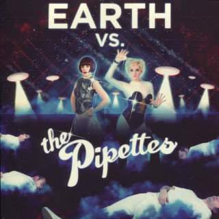 The Pipettes - Earth Vs. The Pipettes album cover