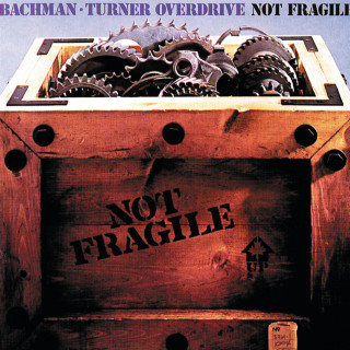 B.T.O. (Bachman-Turner Overdrive) - Not Fragile album cover
