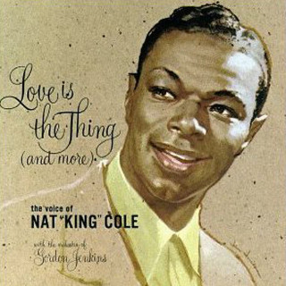 Nat King Cole - Love Is The Thing album cover