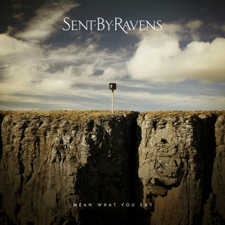 Sent By Ravens - Mean What You Say album cover
