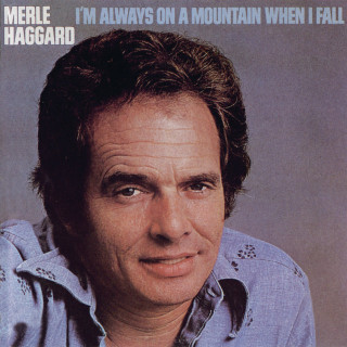 Merle Haggard - I'm Always On A Mountain When I Fall album cover
