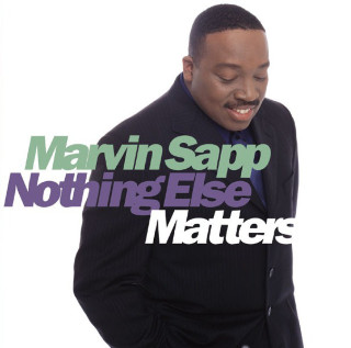 Marvin Sapp - Nothing Else Matters album cover