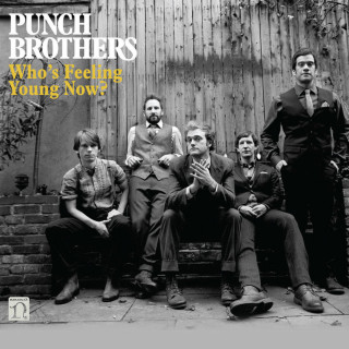 Punch Brothers - Who's Feeling Young Now? album cover