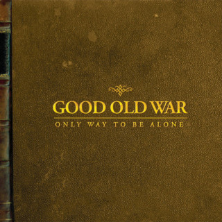 Good Old War - Only Way To Be Alone album cover