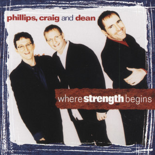 Phillips, Craig & Dean - Where Strength Begins album cover