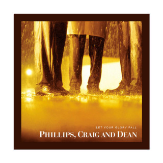 Phillips, Craig & Dean - Let Your Glory Fall album cover