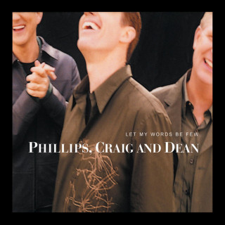 Phillips, Craig & Dean - Let My Words Be Few album cover