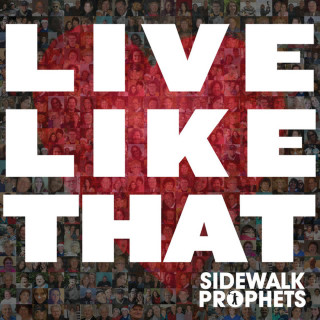 Sidewalk Prophets - Live Like That album cover