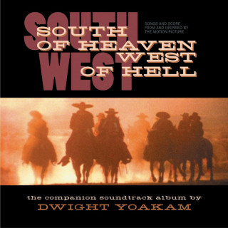 Dwight Yoakam - South Of Heaven, West Of Hell soundtrack cover