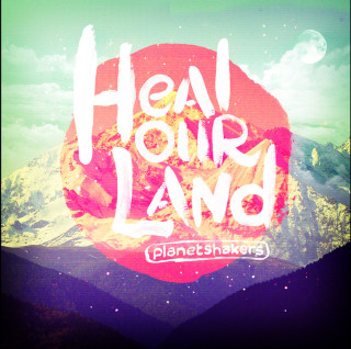 Planetshakers - Heal Our Land album cover