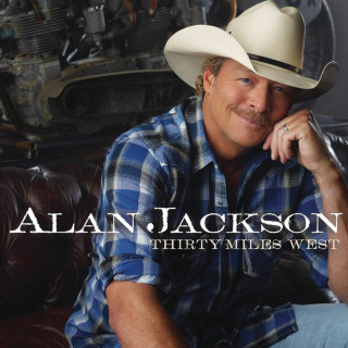 Alan Jackson - Thirty Miles West album cover