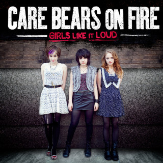 Care Bears On Fire - Girls Like It Loud EP cover