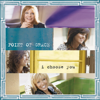 Point Of Grace - I Choose You album cover