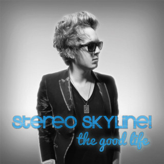 Stereo Skyline - The Good Life album cover