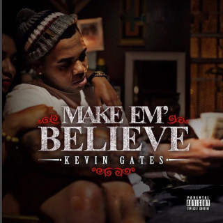 Kevin Gates - Make Em' Believe mixtape cover