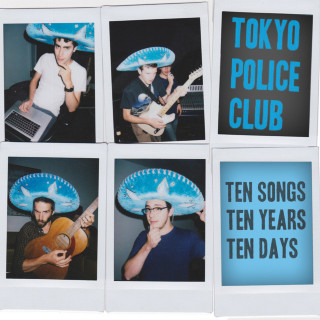 Tokyo Police Club - Ten Songs, Ten Years, Ten Days album cover