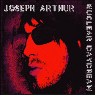 Joseph Arthur - Nuclear Daydream album cover