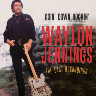 Waylon Jennings - Goin' Down Rockin': The Last Recordings album cover