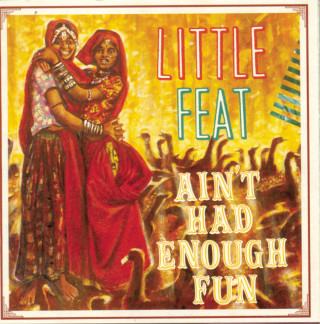 Little Feat - Ain't Had Enough Fun album cover