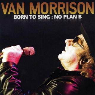 Van Morrison - Born To Sing: No Plan B album cover