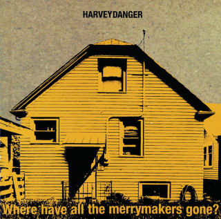 Harvey Danger - Where Have All The Merrymakers Gone? album cover