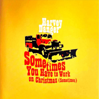 Harvey Danger - Sometimes You Have To Work On Christmas (Sometimes) EP cover