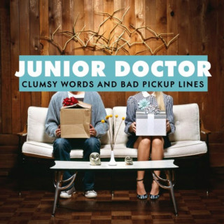 Junior Doctor - Clumsy Words And Bad Pickup Lines album cover