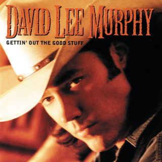 David Lee Murphy - Gettin' Out The Good Stuff album cover