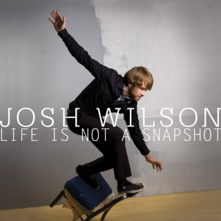 Josh Wilson - Life Is Not A Snapshot EP cover